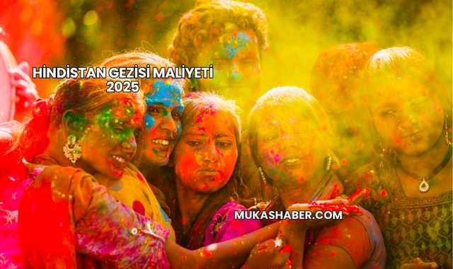 Hindistan Gezisi Maliyeti 2025