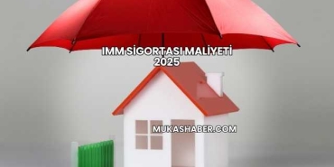 IMM Sigortası Maliyeti 2025