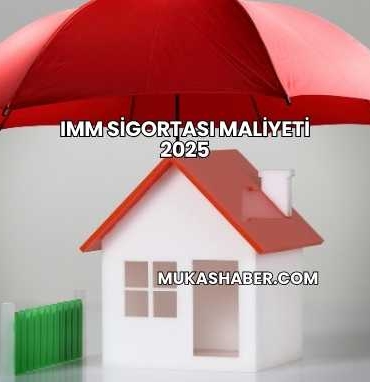 IMM Sigortası Maliyeti 2025