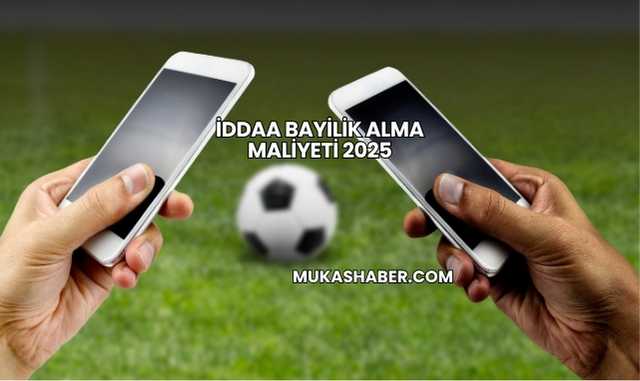İddaa Bayilik Alma Maliyeti 2025