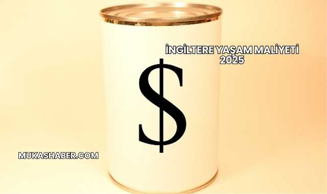 İngiltere Yaşam Maliyeti 2025