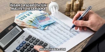 İnşaat Asgari İşçilik Maliyeti Hesaplama