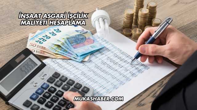 İnşaat Asgari İşçilik Maliyeti Hesaplama