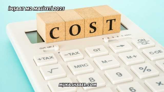 İnşaat M2 Maliyeti 2025
