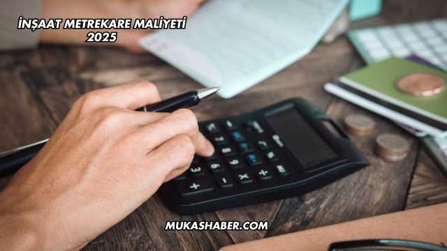 İnşaat Metrekare Maliyeti 2025