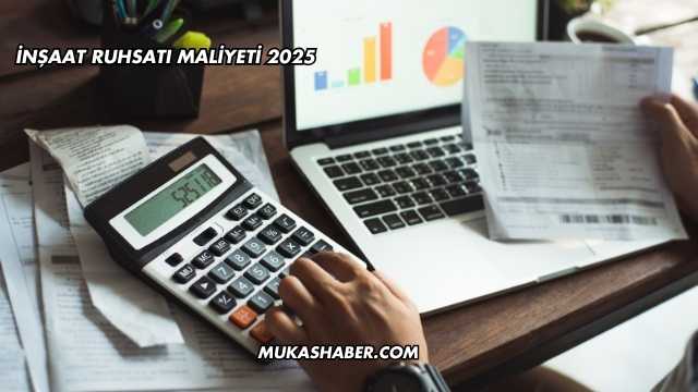İnşaat Ruhsatı Maliyeti 2025
