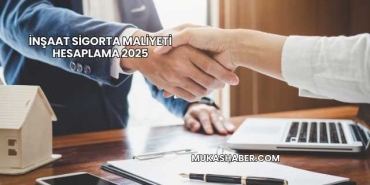 İnşaat Sigorta Maliyeti Hesaplama 2025