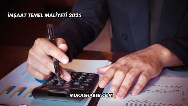 İnşaat Temel Maliyeti 2025