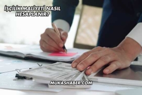 İşçilik Maliyeti Nasıl Hesaplanır?