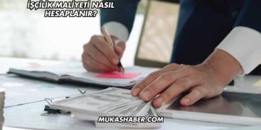 İşçilik Maliyeti Nasıl Hesaplanır?