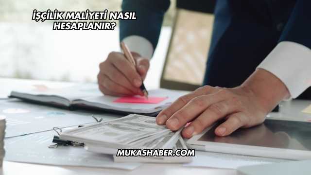 İşçilik Maliyeti Nasıl Hesaplanır?