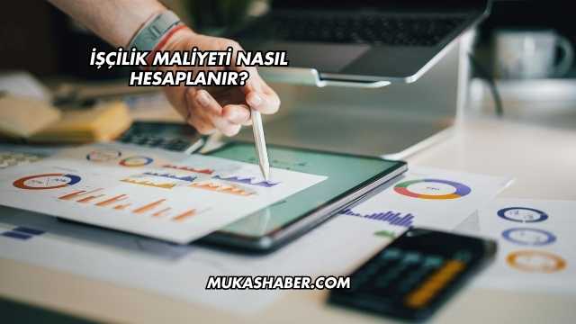 İşçilik Maliyeti Nasıl Hesaplanır?