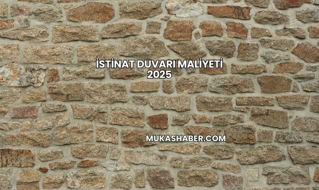 İstinat Duvarı Maliyeti 2025