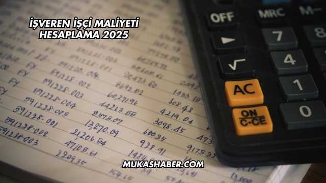 İşveren İşçi Maliyeti Hesaplama 2025