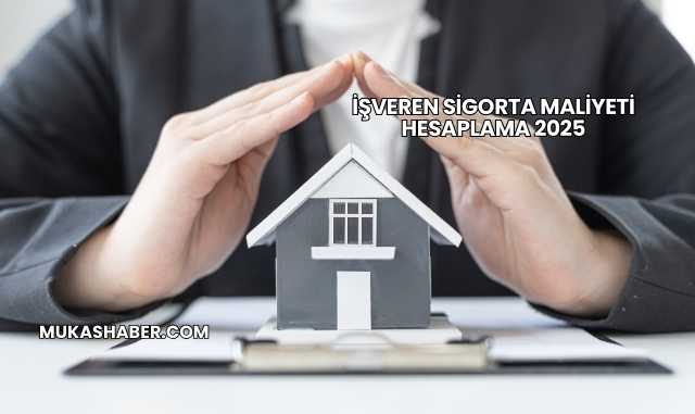 İşveren Sigorta Maliyeti Hesaplama 2025