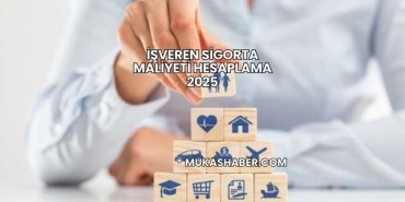 İşveren Sigorta Maliyeti Hesaplama 2025