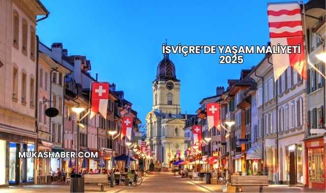 İsviçre’de Yaşam Maliyeti 2025