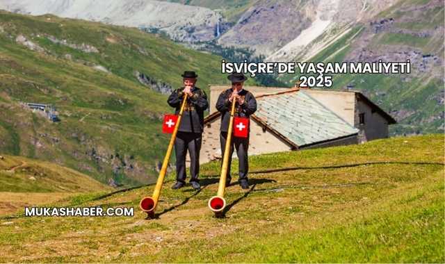 İsviçre’de Yaşam Maliyeti 2025