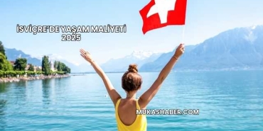 İsviçre’de Yaşam Maliyeti 2025
