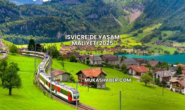 İsviçre’de Yaşam Maliyeti 2025