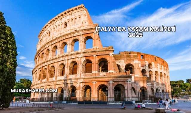 İtalya’da Yaşam Maliyeti 2025