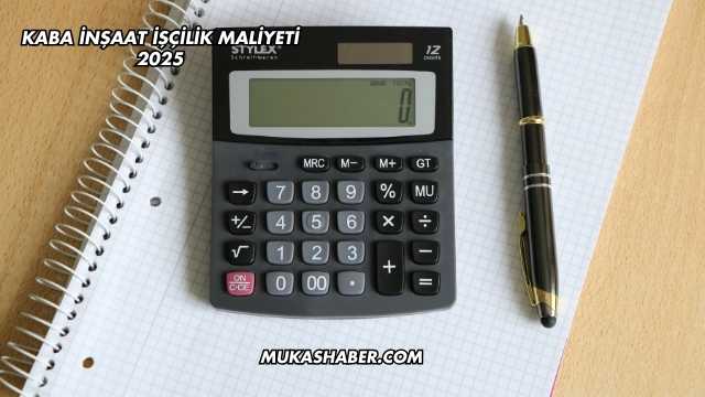 Kaba İnşaat İşçilik Maliyeti 2025