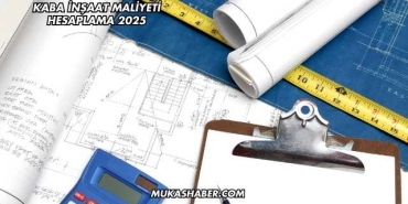 Kaba İnşaat Maliyeti Hesaplama 2025