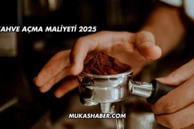 Kahve Açma Maliyeti 2025
