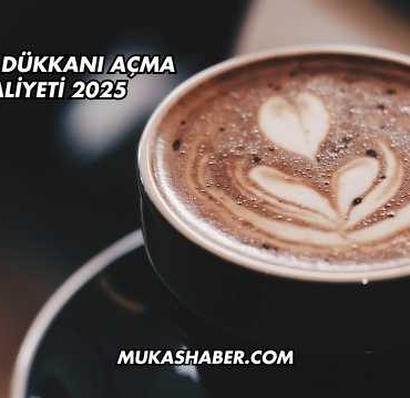 Kahve Dükkanı Açma Maliyeti 2025