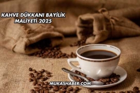 Kahve Dükkanı Bayilik Maliyeti 2025