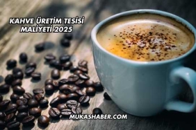 Kahve Üretim Tesisi Maliyeti 2025