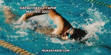 Kapalı Havuz Yapım Maliyeti 2025