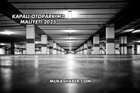 Kapalı Otopark m2 Maliyeti 2025