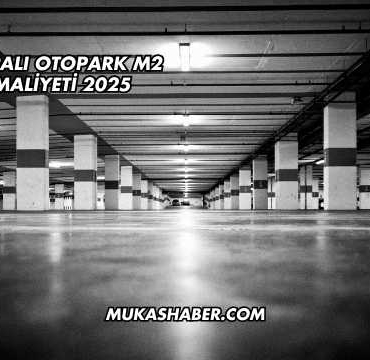 Kapalı Otopark m2 Maliyeti 2025