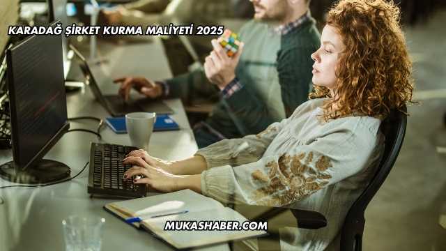 Karadağ Şirket Kurma Maliyeti 2025