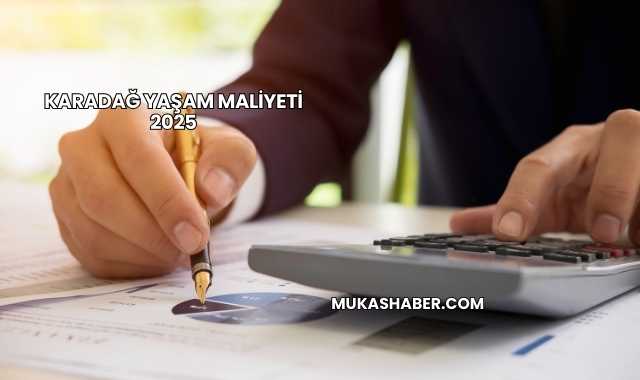 Karadağ Yaşam Maliyeti 2025