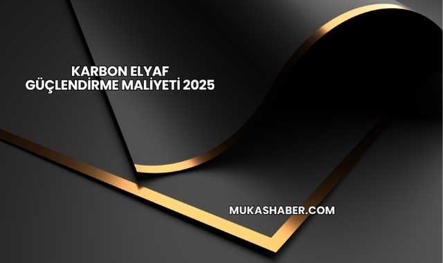Karbon Elyaf Güçlendirme Maliyeti 2025