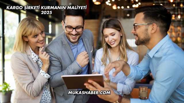 Kargo Şirketi Kurmanın Maliyeti 2025