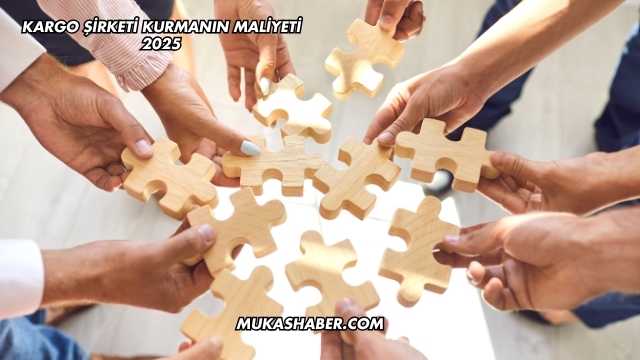 Kargo Şirketi Kurmanın Maliyeti 2025