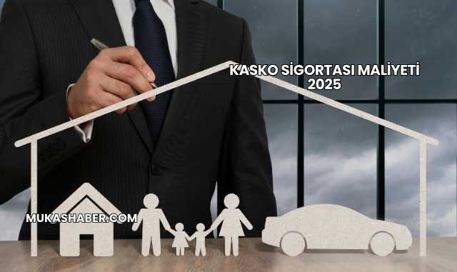 Kasko Sigortası Maliyeti 2025
