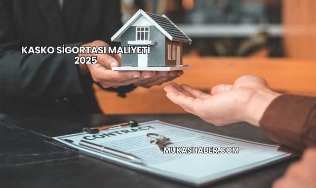Kasko Sigortası Maliyeti 2025