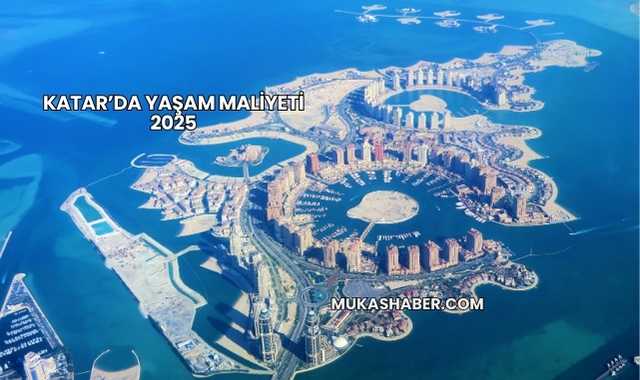 Katar’da Yaşam Maliyeti 2025