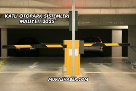 Katlı Otopark Sistemleri Maliyeti 2025