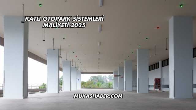 Katlı Otopark Sistemleri Maliyeti 2025