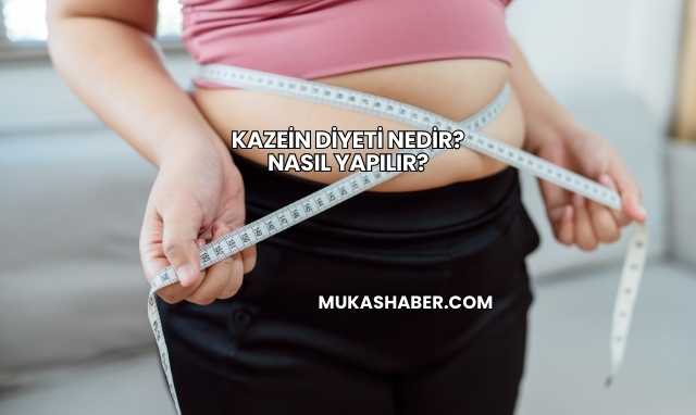 Kazein Diyeti Nedir? Nasıl Yapılır?