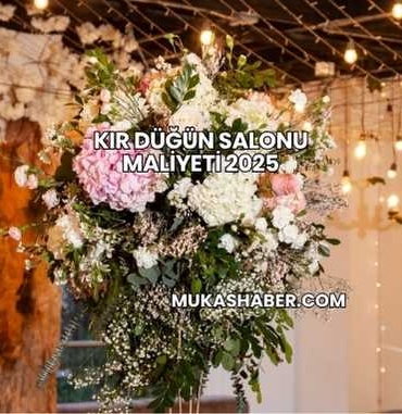 Kır Düğün Salonu Maliyeti 2025