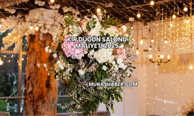 Kır Düğün Salonu Maliyeti 2025