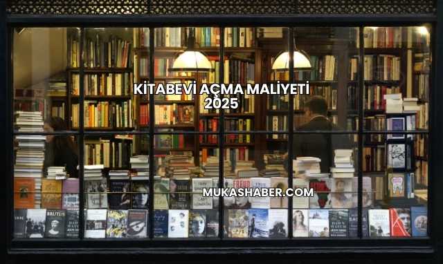 Kitabevi Açma Maliyeti 2025