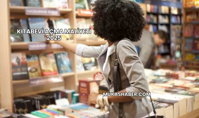 Kitabevi Açma Maliyeti 2025