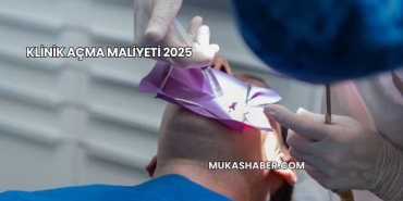 Klinik Açma Maliyeti 2025